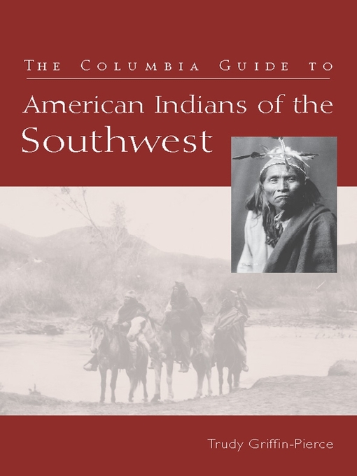 Title details for The Columbia Guide to American Indians of the Southwest by Trudy Griffin-Pierce - Available